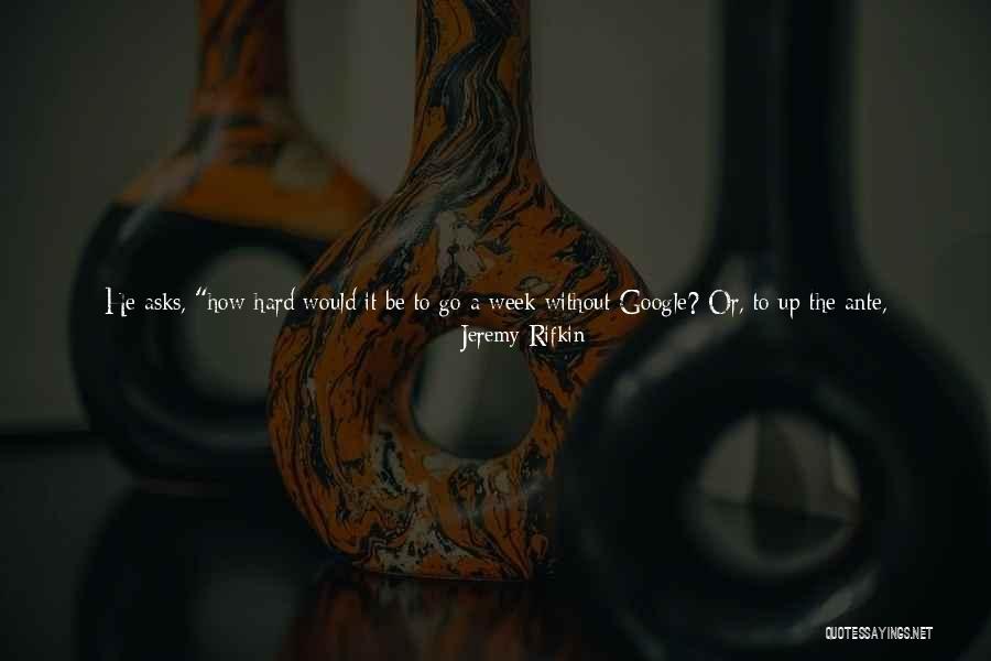 That Its A Go Quotes By Jeremy Rifkin That Its A Go Quotes By Jeremy Rifkin