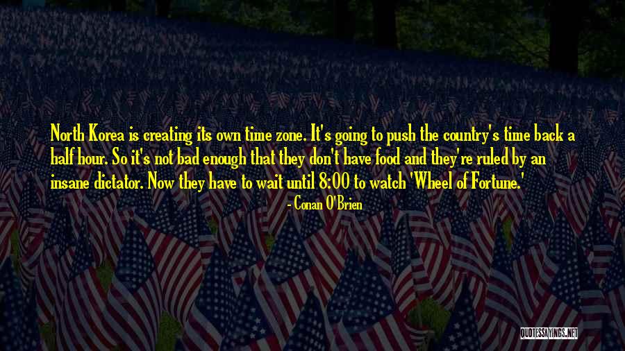 That Its Not So Bad Quotes By Conan O'Brien
