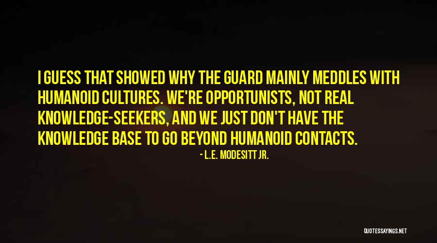 That Knowledge Base Quotes By L.E. Modesitt Jr. That Knowledge Base Quotes By L.E. Modesitt Jr.