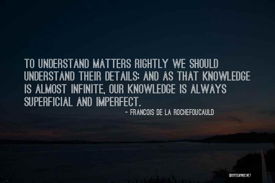 That Knowledge Matters Quotes By Francois De La Rochefoucauld That Knowledge Matters Quotes By Francois De La Rochefoucauld