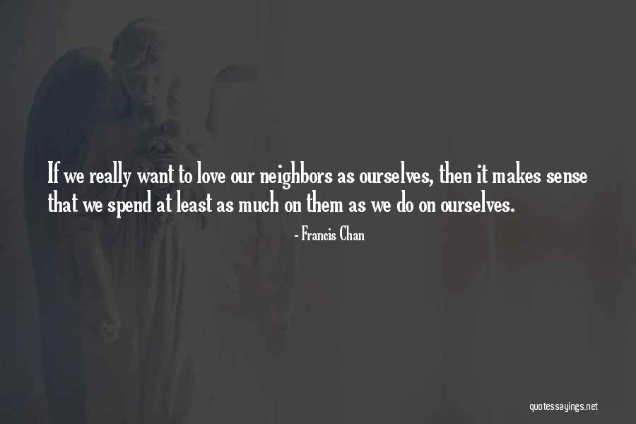 That Makes As Much Sense As Quotes By Francis Chan That Makes As Much Sense As Quotes By Francis Chan