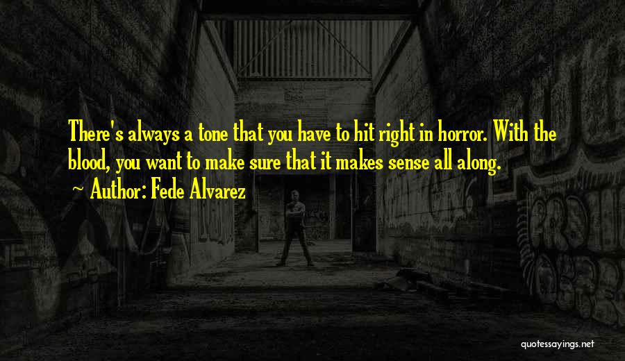 That Makes Sense Quotes By Fede Alvarez