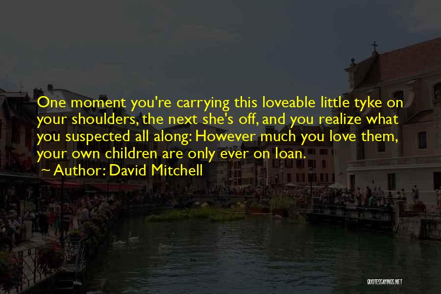 That Moment When You Realize Love Quotes By David Mitchell