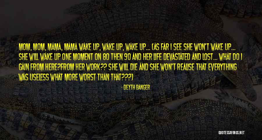 That Moment When You Wake Up Quotes By Deyth Banger