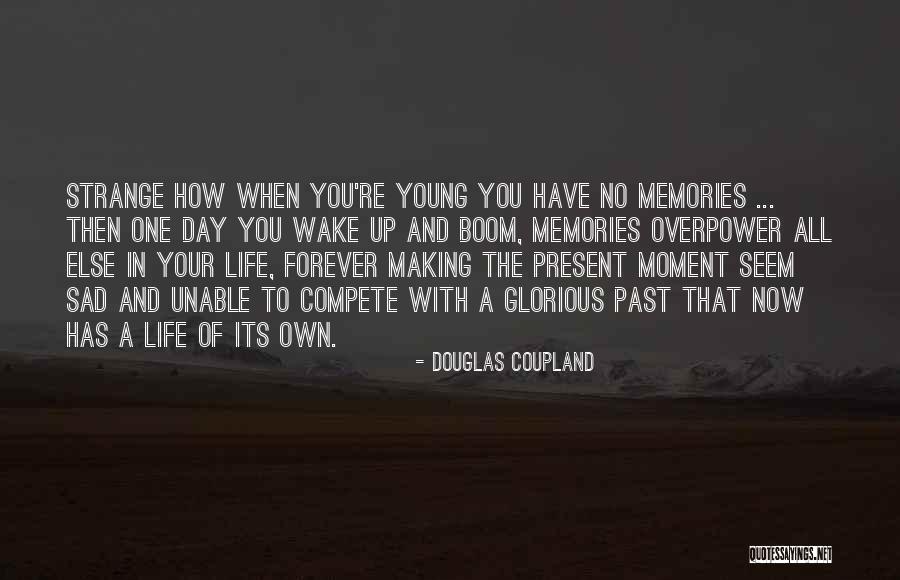 That Moment When You Wake Up Quotes By Douglas Coupland That Moment When You Wake Up Quotes By Douglas Coupland