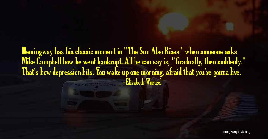 That Moment When You Wake Up Quotes By Elizabeth Wurtzel That Moment When You Wake Up Quotes By Elizabeth Wurtzel