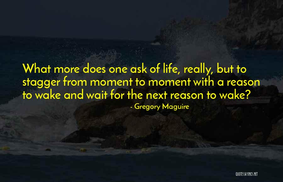 That Moment When You Wake Up Quotes By Gregory Maguire