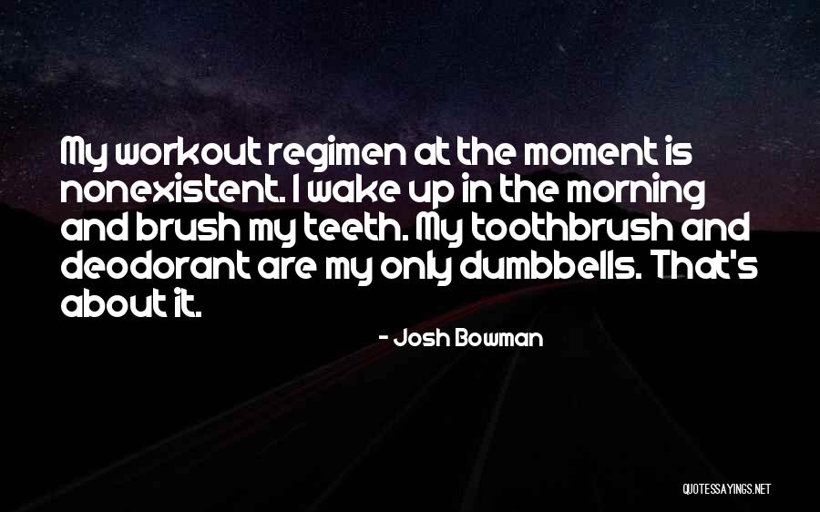 That Moment When You Wake Up Quotes By Josh Bowman