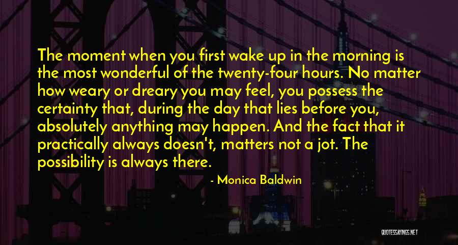 That Moment When You Wake Up Quotes By Monica Baldwin