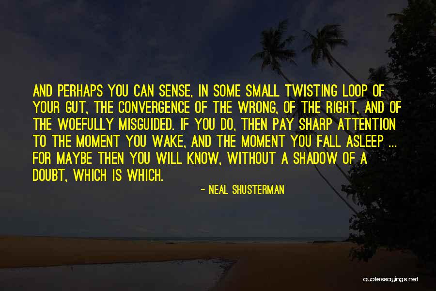 That Moment When You Wake Up Quotes By Neal Shusterman