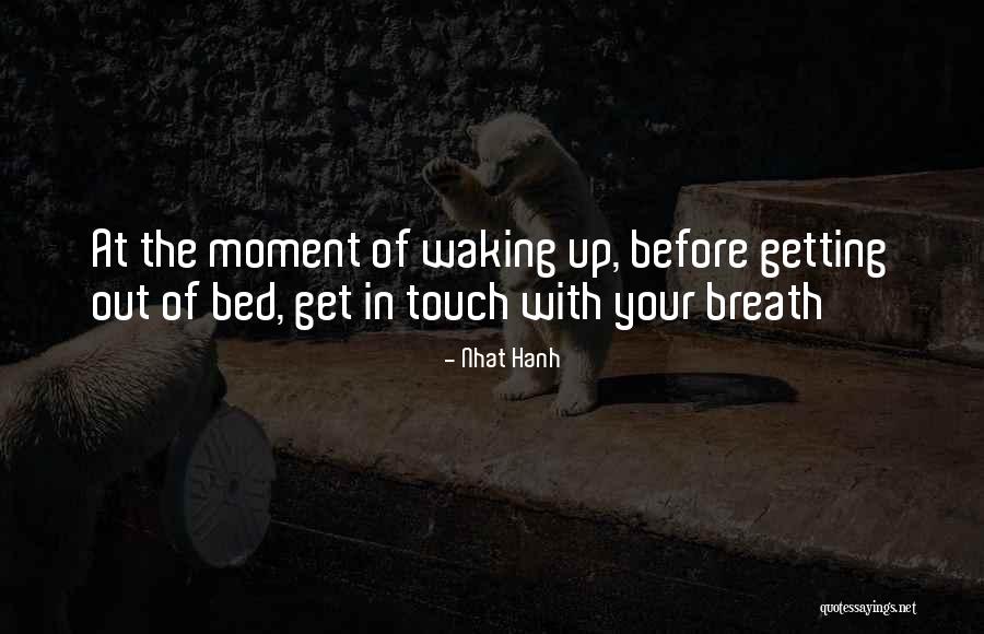 That Moment When You Wake Up Quotes By Nhat Hanh