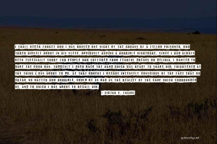 That Moment When You Wake Up Quotes By Viktor E. Frankl That Moment When You Wake Up Quotes By Viktor E. Frankl
