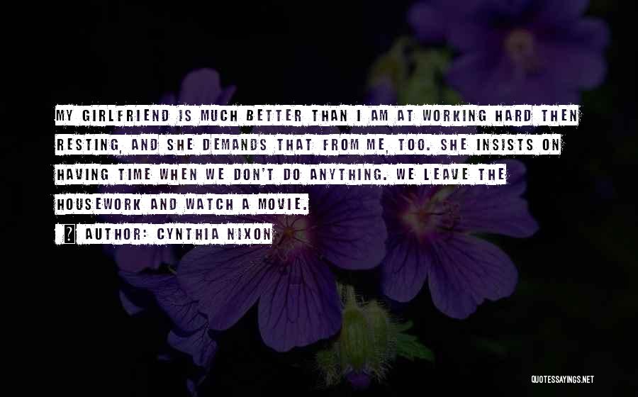 That My Girlfriend Quotes By Cynthia Nixon