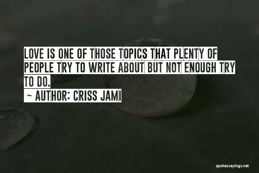 That Not Love Quotes By Criss Jami