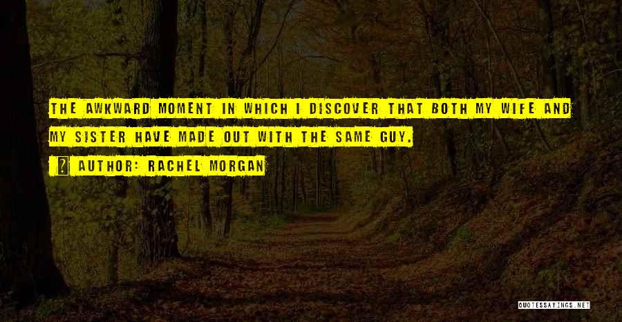 That One Awkward Moment Quotes By Rachel Morgan