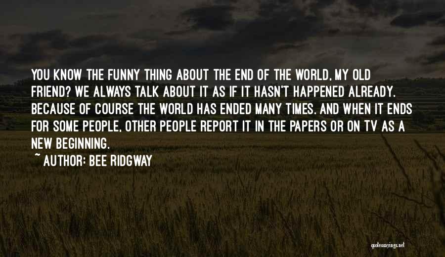 That One Friend Funny Quotes By Bee Ridgway That One Friend Funny Quotes By Bee Ridgway