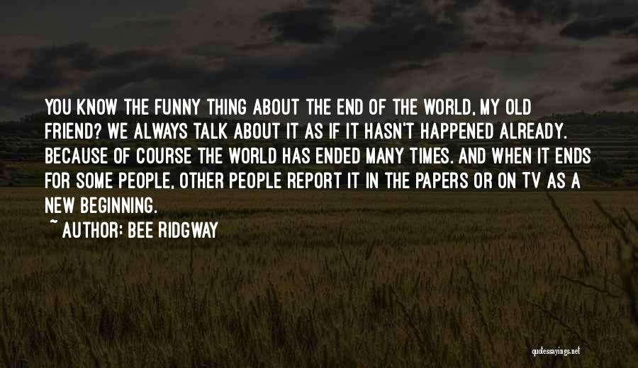 That One Friend Funny Quotes By Bee Ridgway