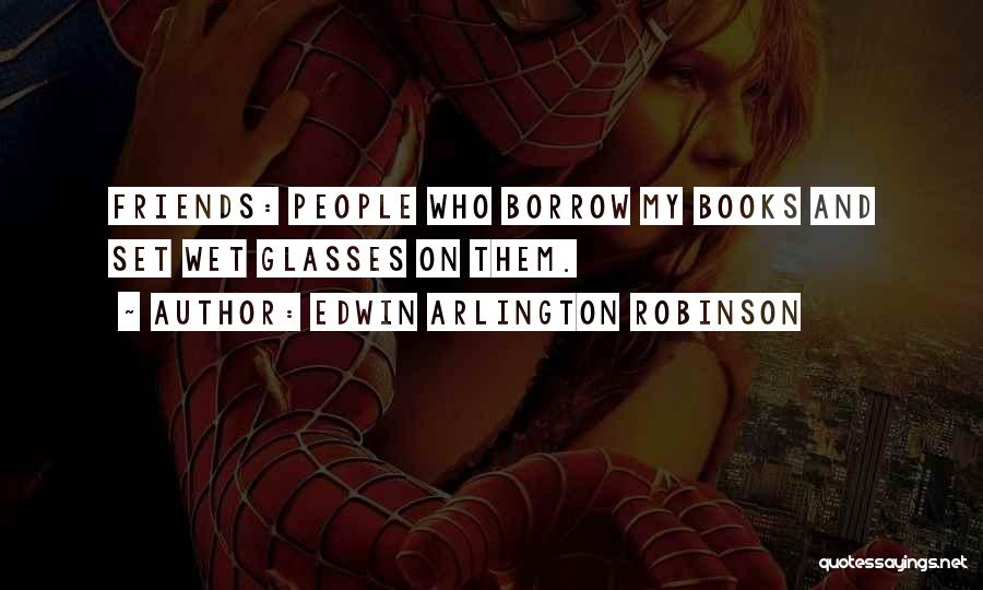 That One Friend Funny Quotes By Edwin Arlington Robinson