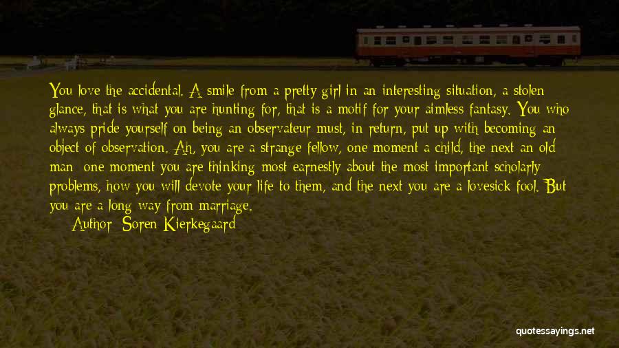 That One Girl You Love Quotes By Soren Kierkegaard That One Girl You Love Quotes By Soren Kierkegaard