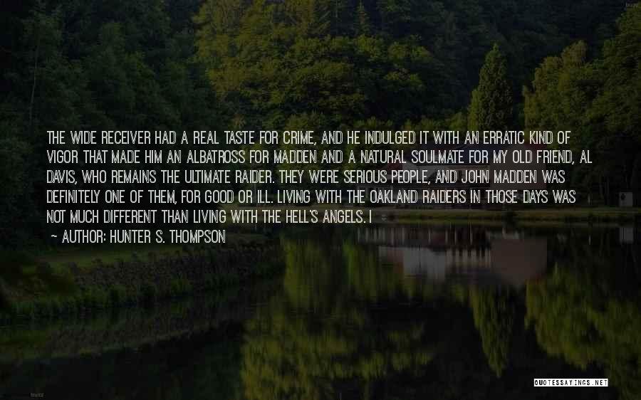 That One Good Friend Quotes By Hunter S. Thompson