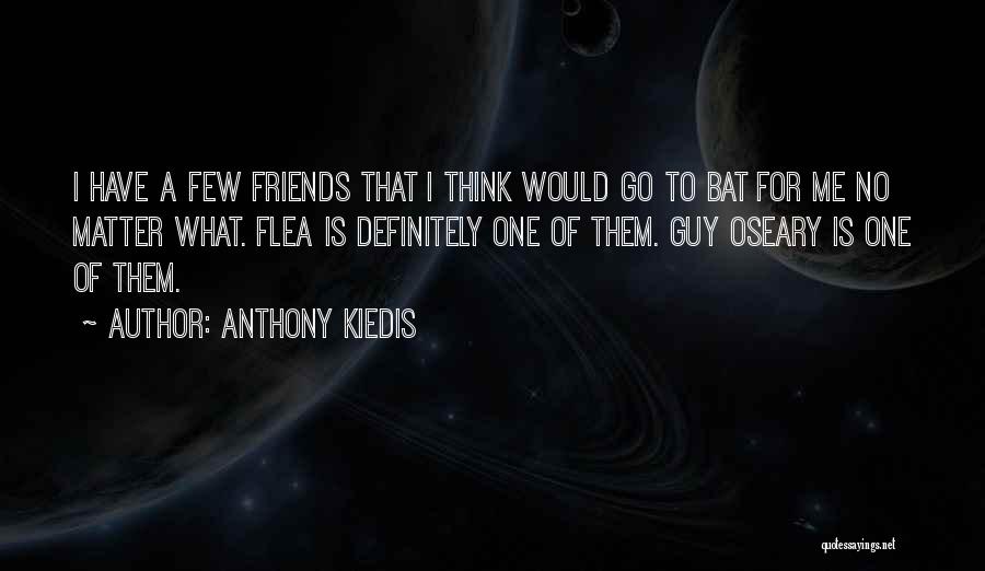 That One Guy Quotes By Anthony Kiedis