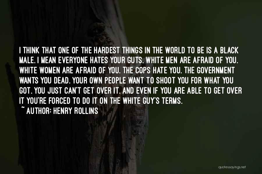 That One Guy You Can't Get Over Quotes By Henry Rollins