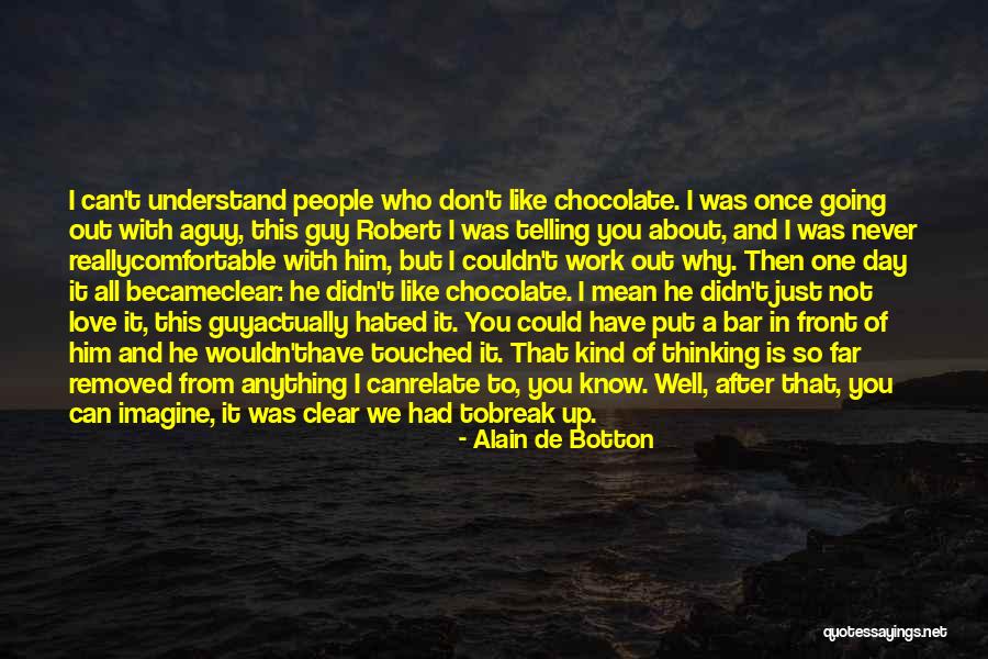 That One Guy You Like Quotes By Alain De Botton That One Guy You Like Quotes By Alain De Botton