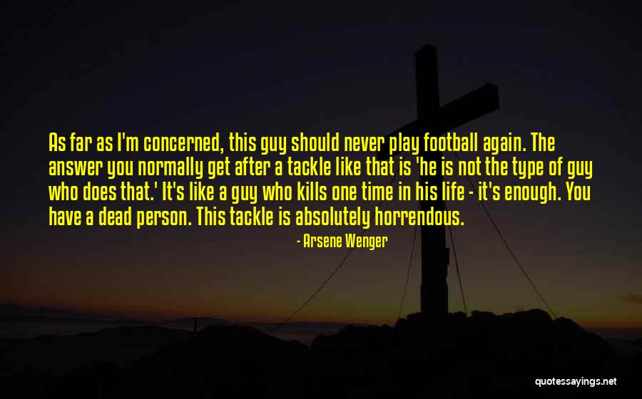 That One Guy You Like Quotes By Arsene Wenger