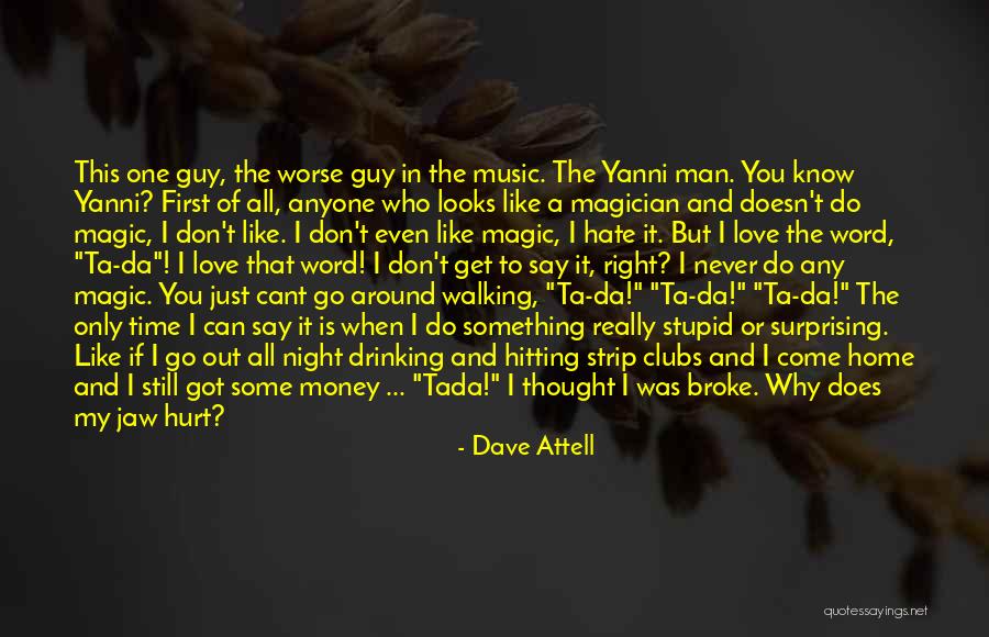 That One Guy You Like Quotes By Dave Attell That One Guy You Like Quotes By Dave Attell