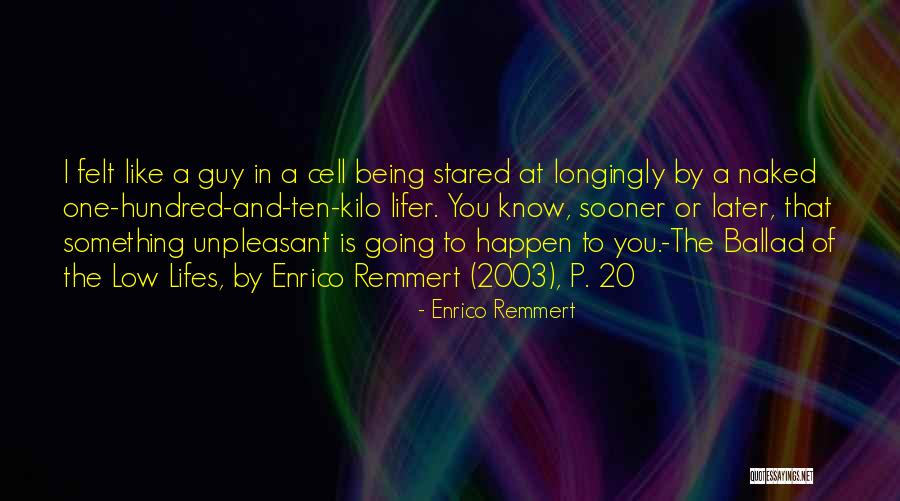 That One Guy You Like Quotes By Enrico Remmert That One Guy You Like Quotes By Enrico Remmert