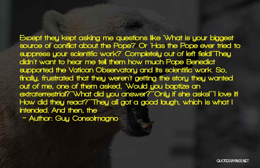 That One Guy You Like Quotes By Guy Consolmagno