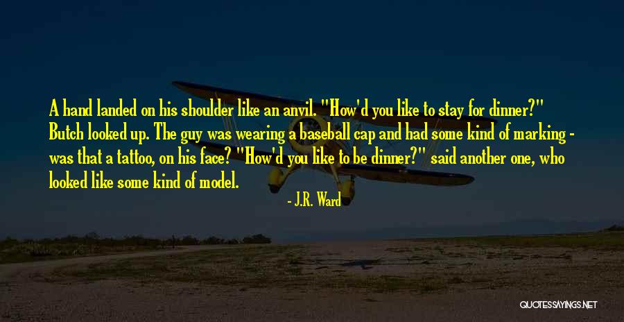That One Guy You Like Quotes By J.R. Ward That One Guy You Like Quotes By J.R. Ward
