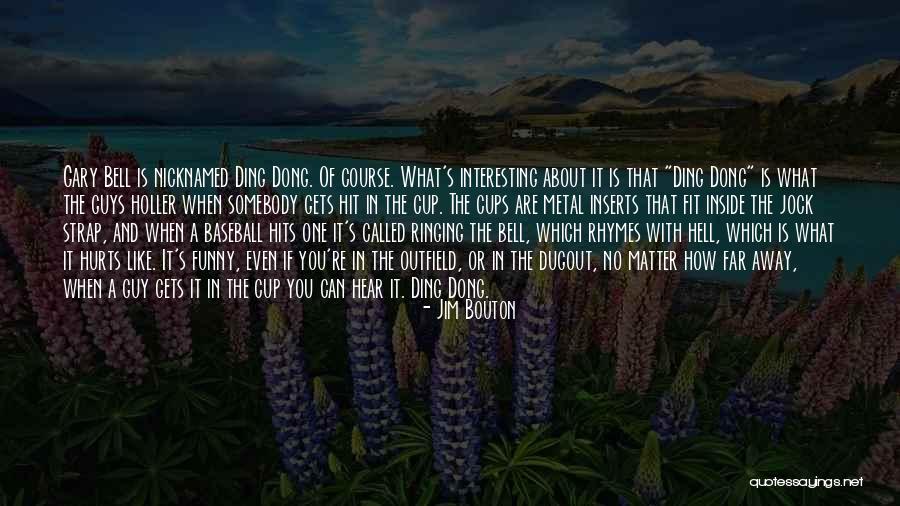 That One Guy You Like Quotes By Jim Bouton That One Guy You Like Quotes By Jim Bouton
