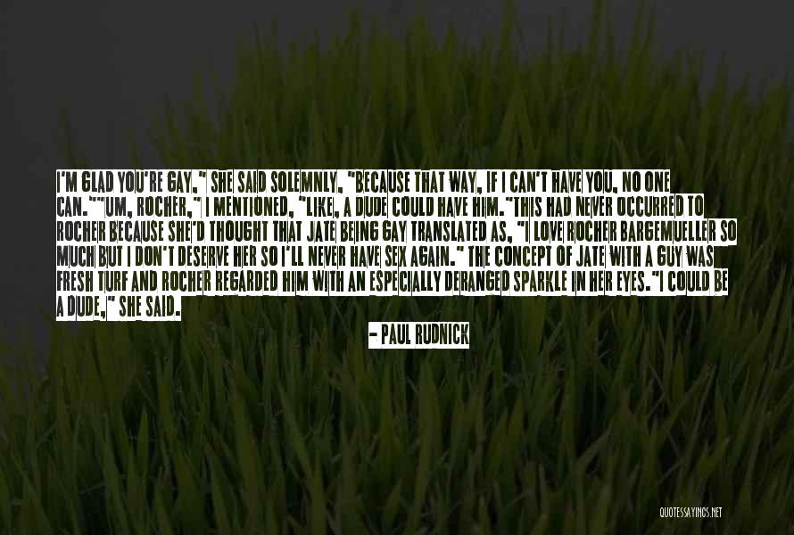 That One Guy You Like Quotes By Paul Rudnick That One Guy You Like Quotes By Paul Rudnick