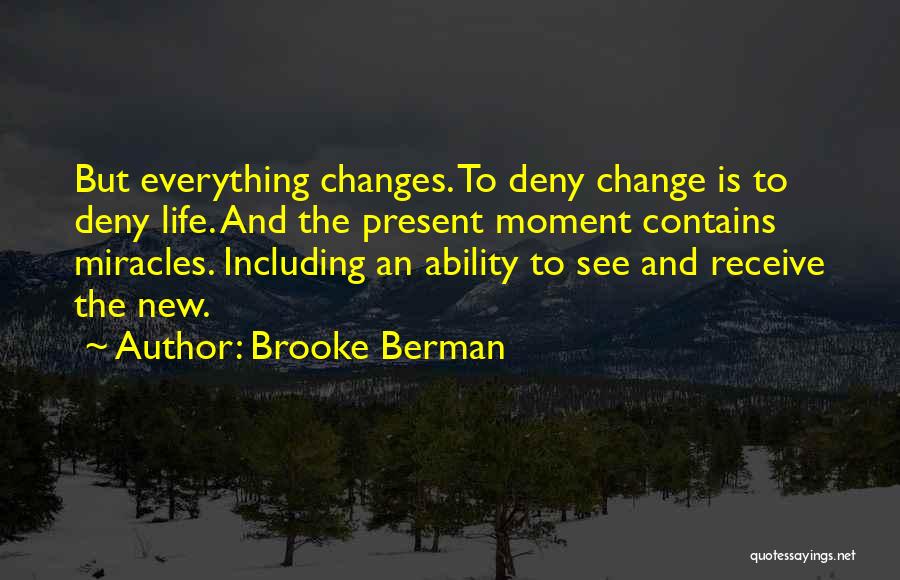 That One Moment That Changes Everything Quotes By Brooke Berman