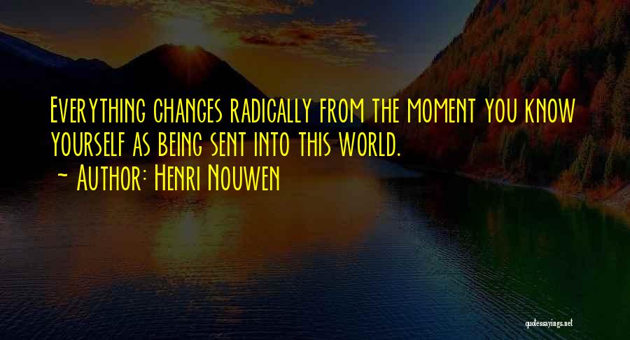 That One Moment That Changes Everything Quotes By Henri Nouwen