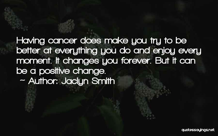 That One Moment That Changes Everything Quotes By Jaclyn Smith