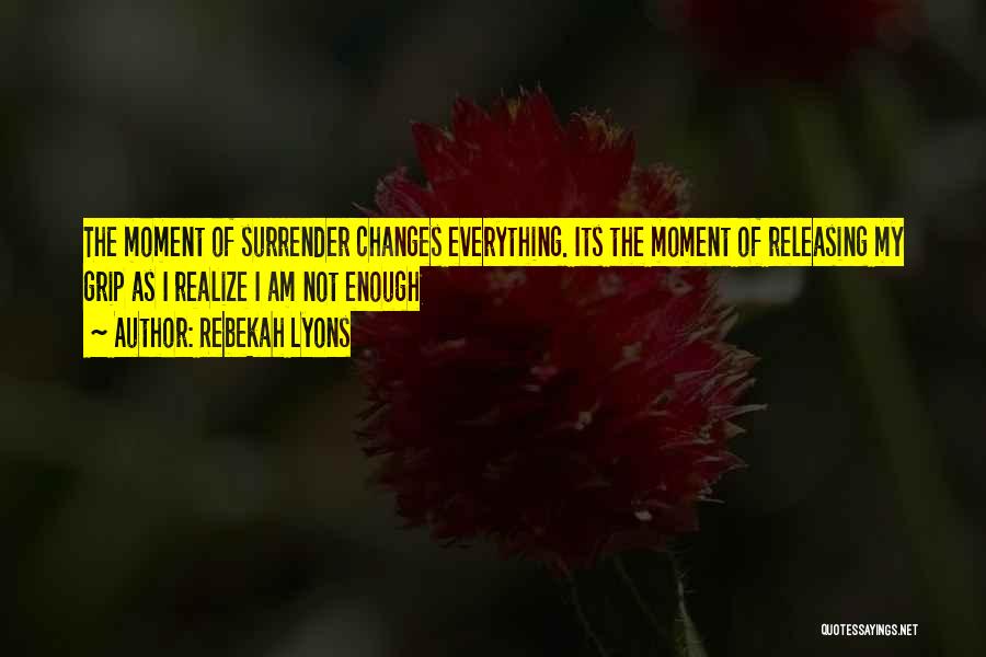That One Moment That Changes Everything Quotes By Rebekah Lyons