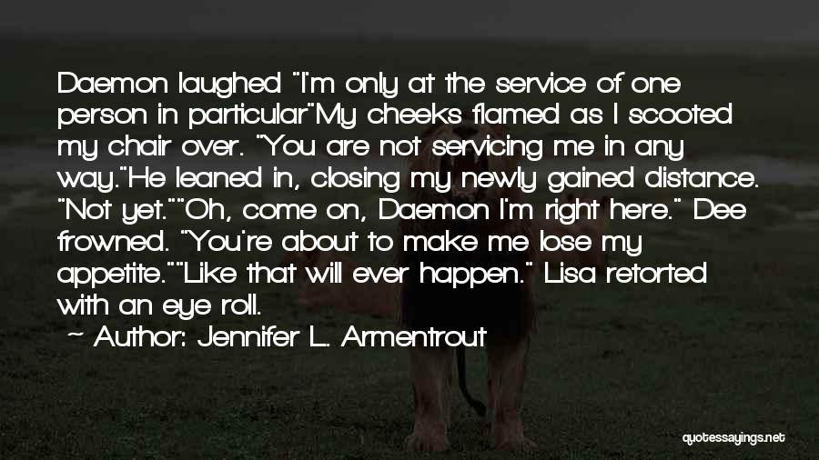 That One Person Funny Quotes By Jennifer L. Armentrout