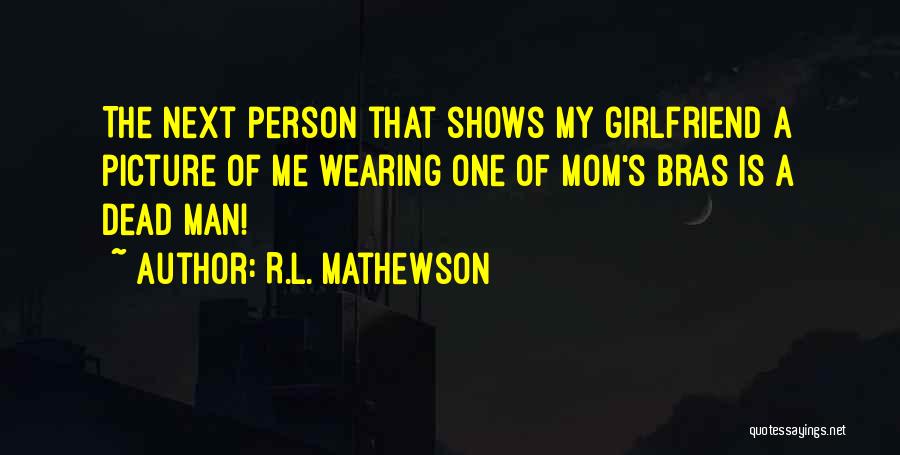 That One Person Picture Quotes By R.L. Mathewson