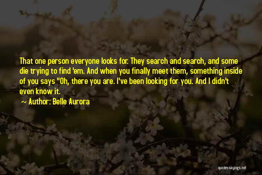 That One Person Search Quotes By Belle Aurora