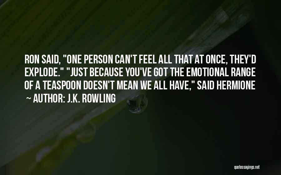 That One Person You Can't Have Quotes By J.K. Rowling