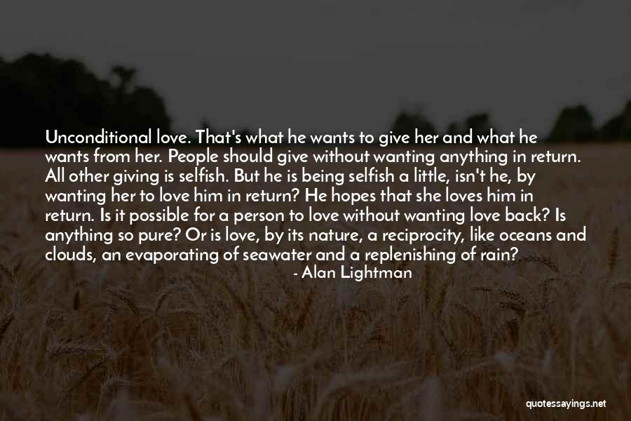 That One Person You Would Do Anything For Quotes By Alan Lightman That One Person You Would Do Anything For Quotes By Alan Lightman