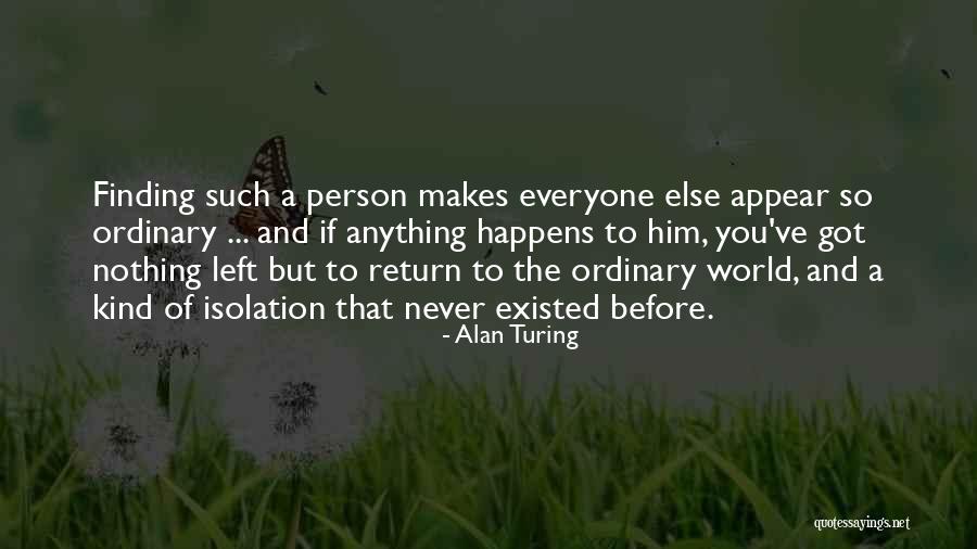 That One Person You Would Do Anything For Quotes By Alan Turing That One Person You Would Do Anything For Quotes By Alan Turing