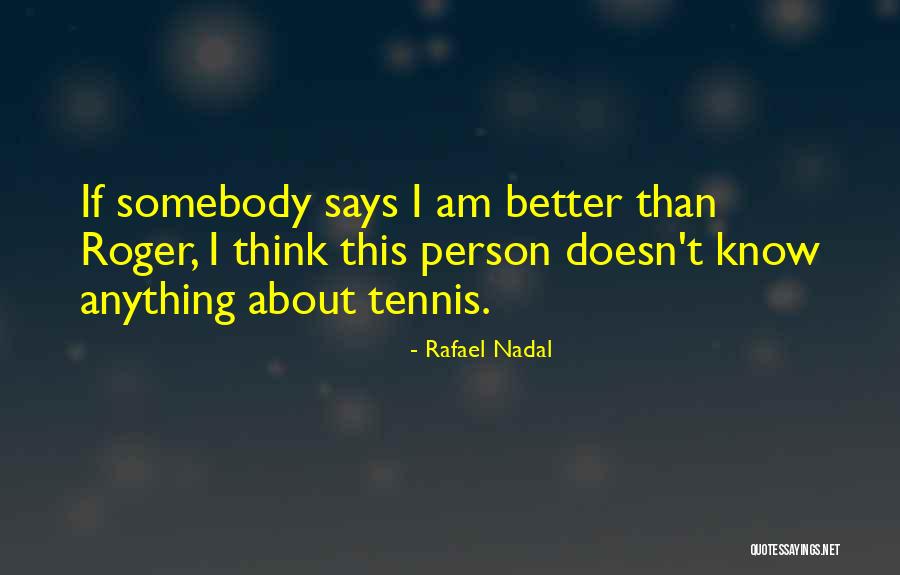 That One Person You Would Do Anything For Quotes By Rafael Nadal That One Person You Would Do Anything For Quotes By Rafael Nadal
