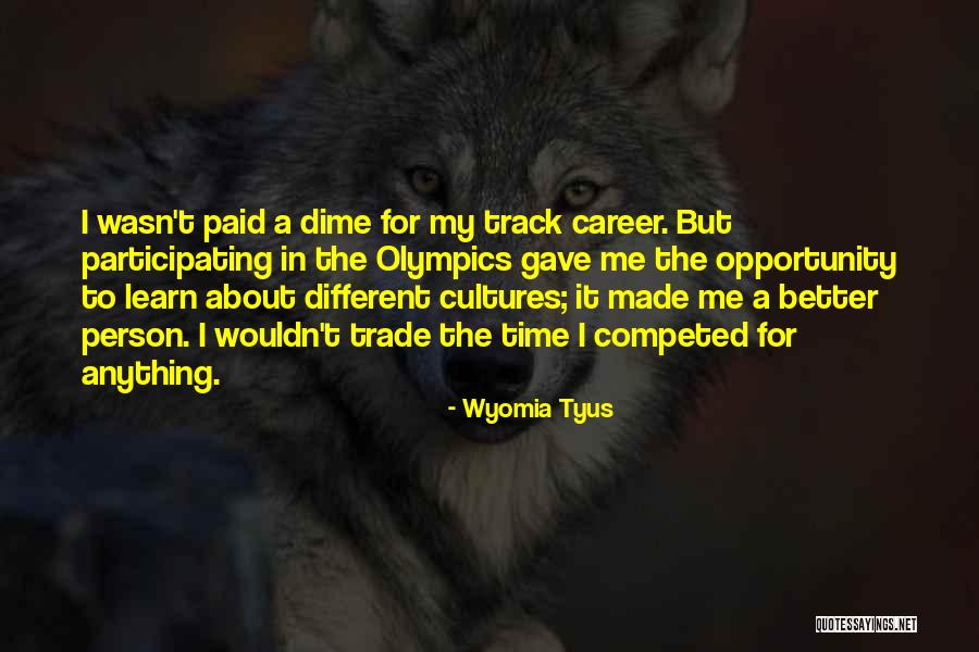 That One Person You Would Do Anything For Quotes By Wyomia Tyus That One Person You Would Do Anything For Quotes By Wyomia Tyus