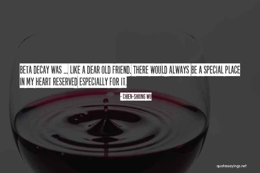 That One Special Friend Quotes By Chien-Shiung Wu That One Special Friend Quotes By Chien-Shiung Wu