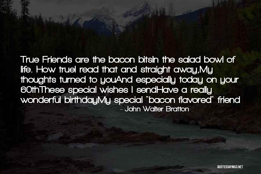 That One Special Friend Quotes By John Walter Bratton That One Special Friend Quotes By John Walter Bratton