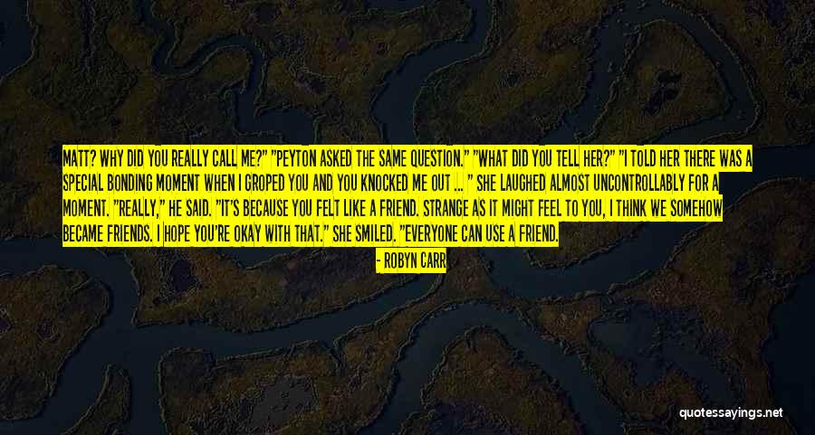 That One Special Friend Quotes By Robyn Carr That One Special Friend Quotes By Robyn Carr