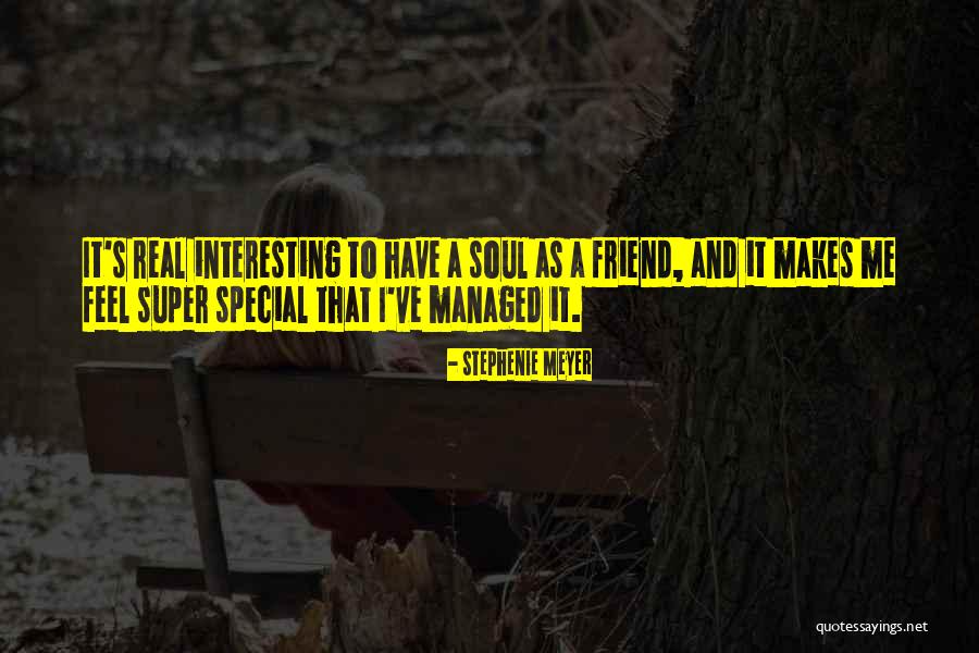 That One Special Friend Quotes By Stephenie Meyer That One Special Friend Quotes By Stephenie Meyer